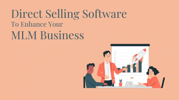 Direct Selling Software To Enhance Your MLM Business