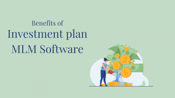 Benefits Of Investment Plan MLM Software