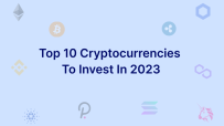 Top 10 Cryptocurrencies To Invest In 2023